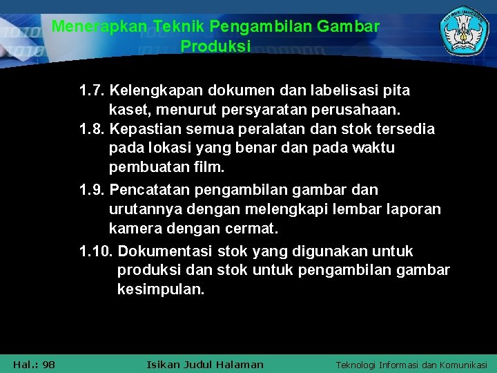 Menerapkan Teknik Pengambilan Gambar Produksi 1. 7. Kelengkapan dokumen dan labelisasi pita kaset, menurut