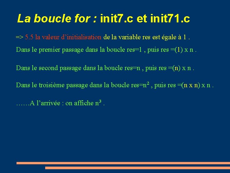 La boucle for : init 7. c et init 71. c => 5. 5