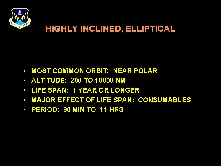HIGHLY INCLINED, ELLIPTICAL • • • MOST COMMON ORBIT: NEAR POLAR ALTITUDE: 200 TO