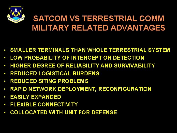SATCOM VS TERRESTRIAL COMM MILITARY RELATED ADVANTAGES • • • SMALLER TERMINALS THAN WHOLE