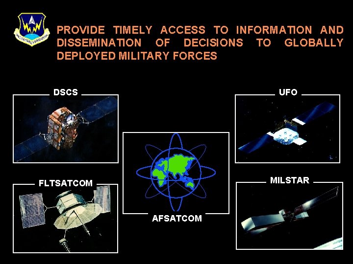 PROVIDE TIMELY ACCESS TO INFORMATION AND DISSEMINATION OF DECISIONS TO GLOBALLY DEPLOYED MILITARY FORCES