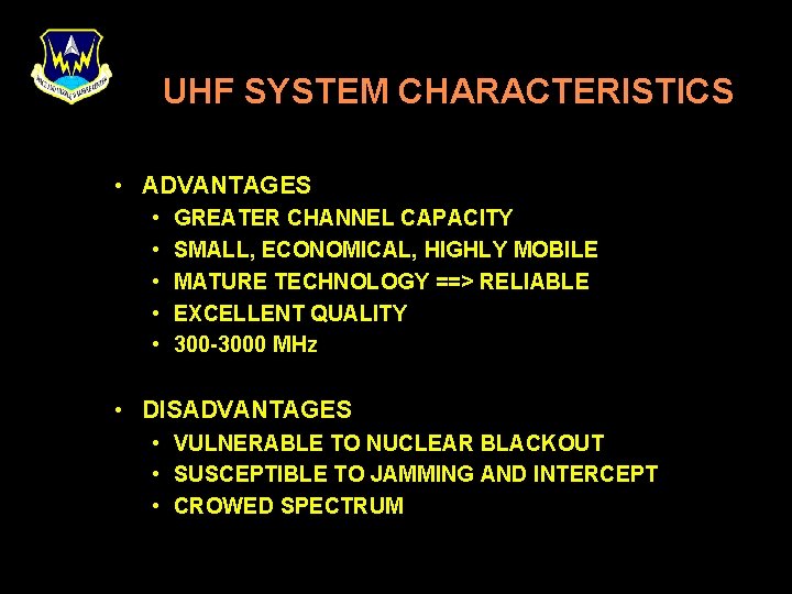UHF SYSTEM CHARACTERISTICS • ADVANTAGES • • • GREATER CHANNEL CAPACITY SMALL, ECONOMICAL, HIGHLY