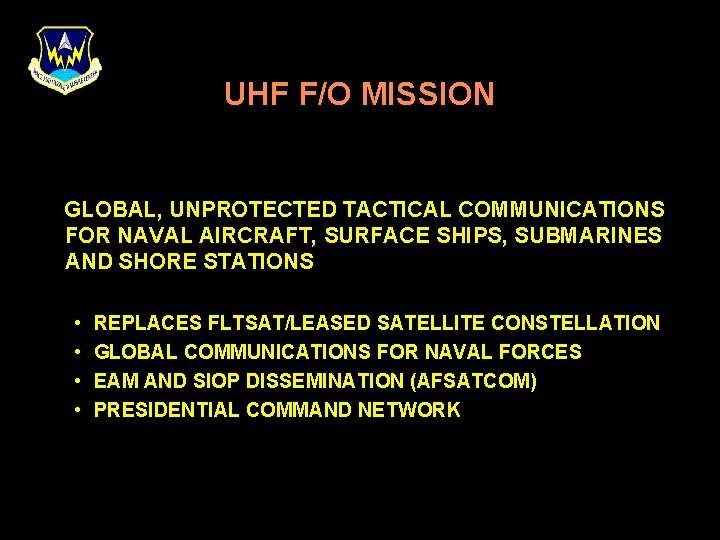 UHF F/O MISSION GLOBAL, UNPROTECTED TACTICAL COMMUNICATIONS FOR NAVAL AIRCRAFT, SURFACE SHIPS, SUBMARINES AND