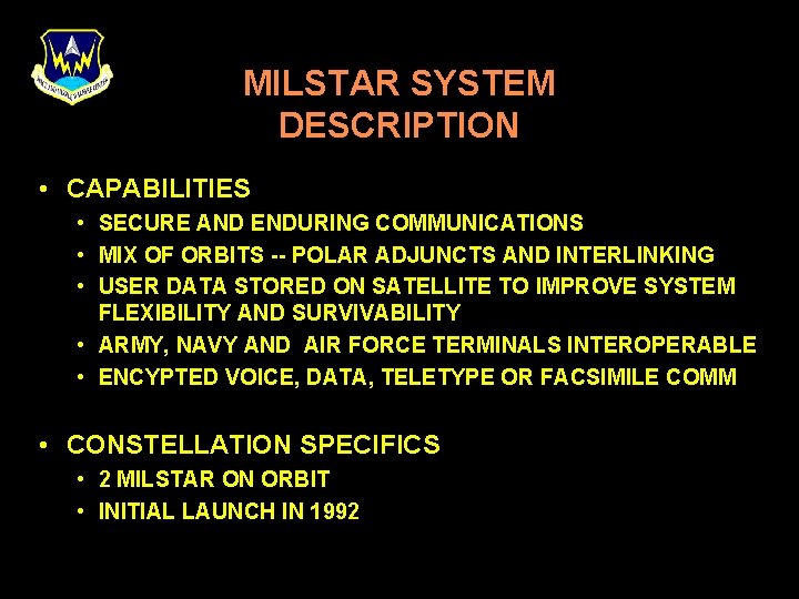 MILSTAR SYSTEM DESCRIPTION • CAPABILITIES • SECURE AND ENDURING COMMUNICATIONS • MIX OF ORBITS