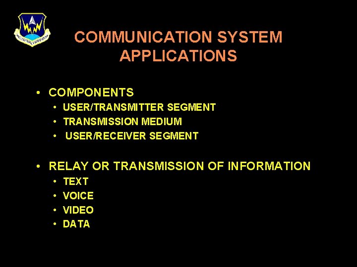 COMMUNICATION SYSTEM APPLICATIONS • COMPONENTS • USER/TRANSMITTER SEGMENT • TRANSMISSION MEDIUM • USER/RECEIVER SEGMENT