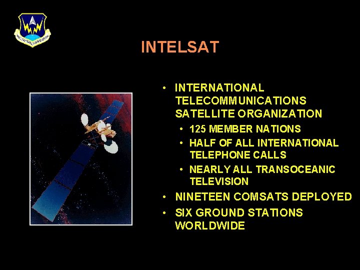 INTELSAT • INTERNATIONAL TELECOMMUNICATIONS SATELLITE ORGANIZATION • 125 MEMBER NATIONS • HALF OF ALL