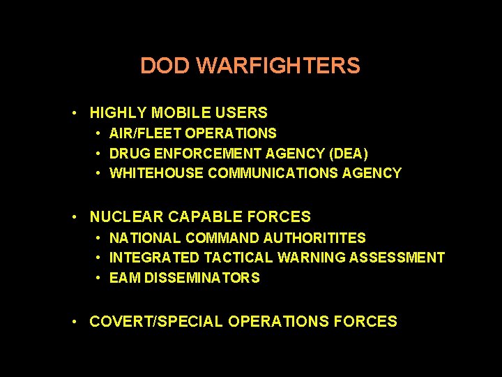 DOD WARFIGHTERS • HIGHLY MOBILE USERS • AIR/FLEET OPERATIONS • DRUG ENFORCEMENT AGENCY (DEA)