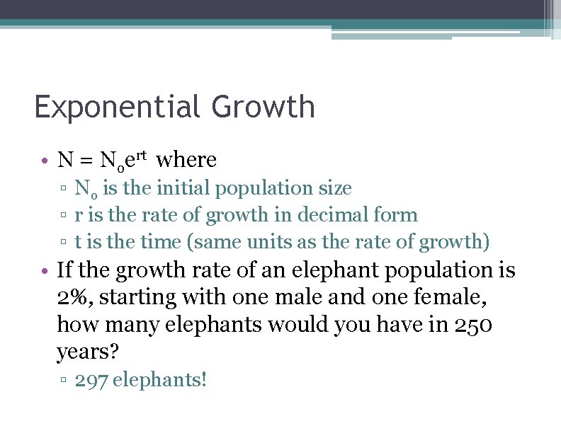 Exponential Growth • N = Noert where ▫ No is the initial population size