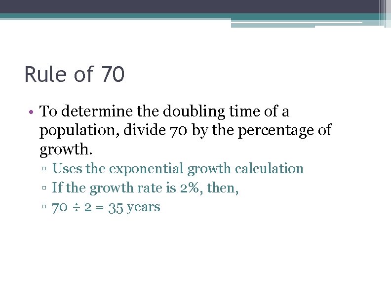 Rule of 70 • To determine the doubling time of a population, divide 70