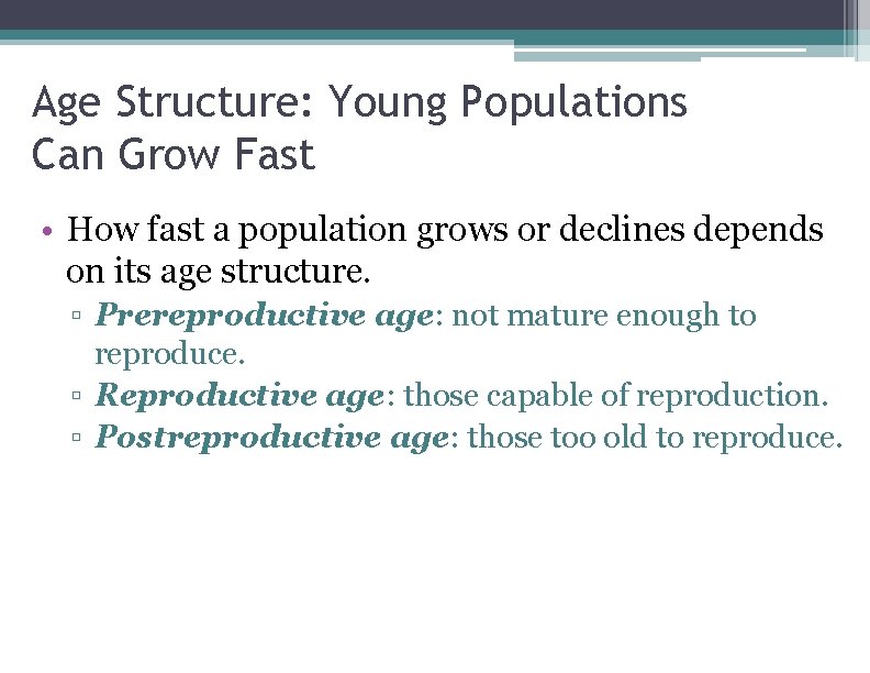 Age Structure: Young Populations Can Grow Fast • How fast a population grows or