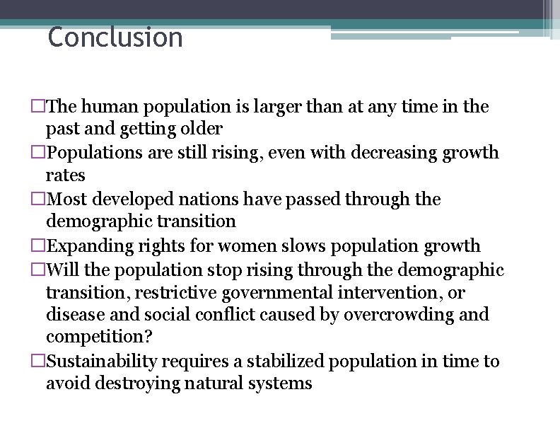 Conclusion �The human population is larger than at any time in the past and