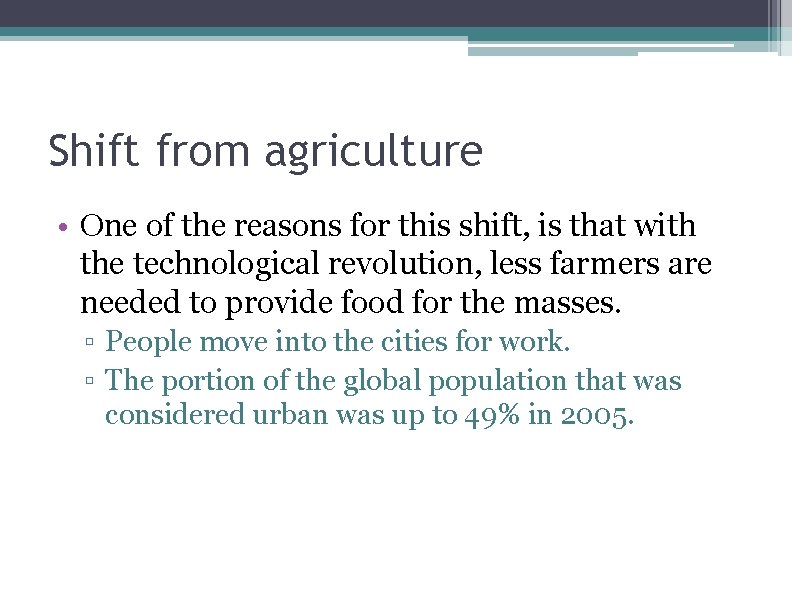 Shift from agriculture • One of the reasons for this shift, is that with