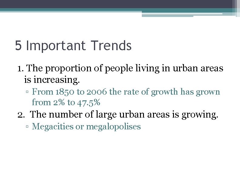 5 Important Trends 1. The proportion of people living in urban areas is increasing.