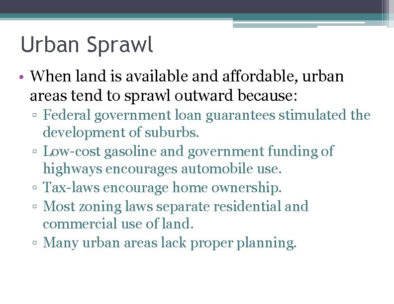 Urban Sprawl • When land is available and affordable, urban areas tend to sprawl