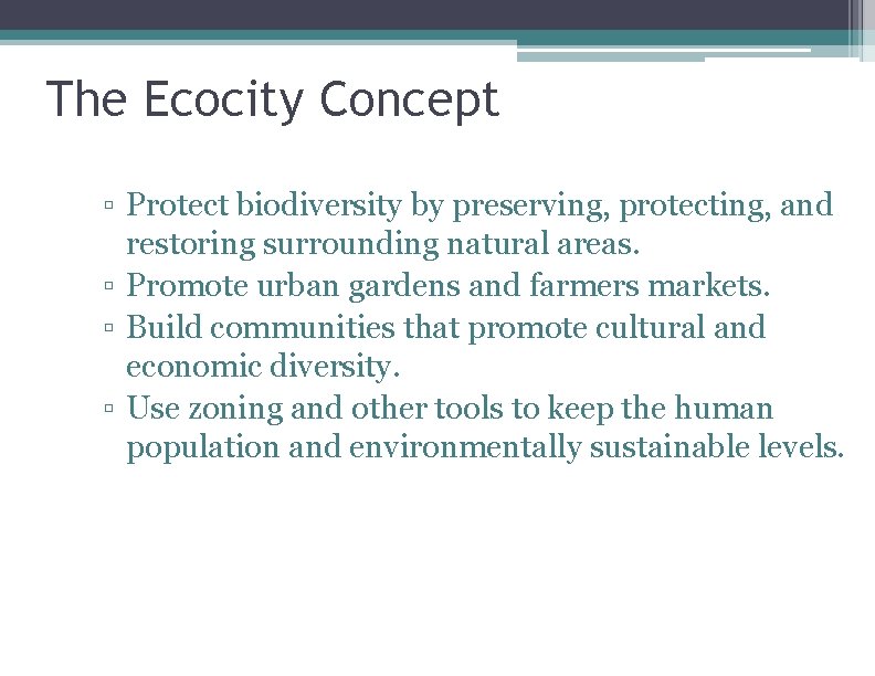 The Ecocity Concept ▫ Protect biodiversity by preserving, protecting, and restoring surrounding natural areas.