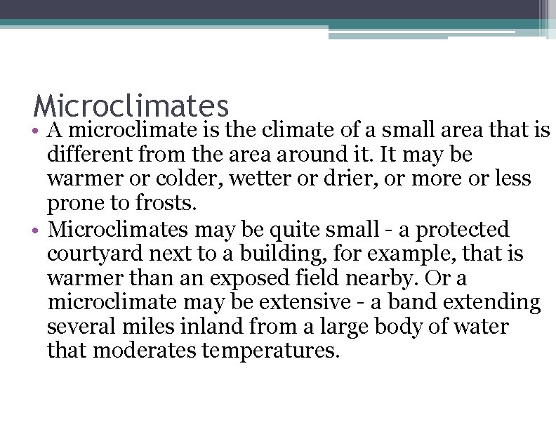 Microclimates • A microclimate is the climate of a small area that is different
