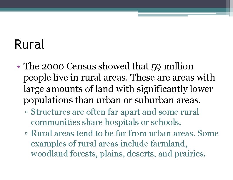 Rural • The 2000 Census showed that 59 million people live in rural areas.