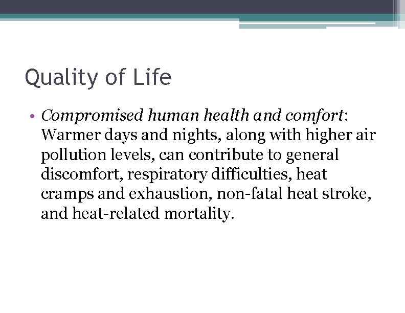 Quality of Life • Compromised human health and comfort: Warmer days and nights, along