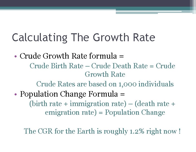 Calculating The Growth Rate • Crude Growth Rate formula = Crude Birth Rate –