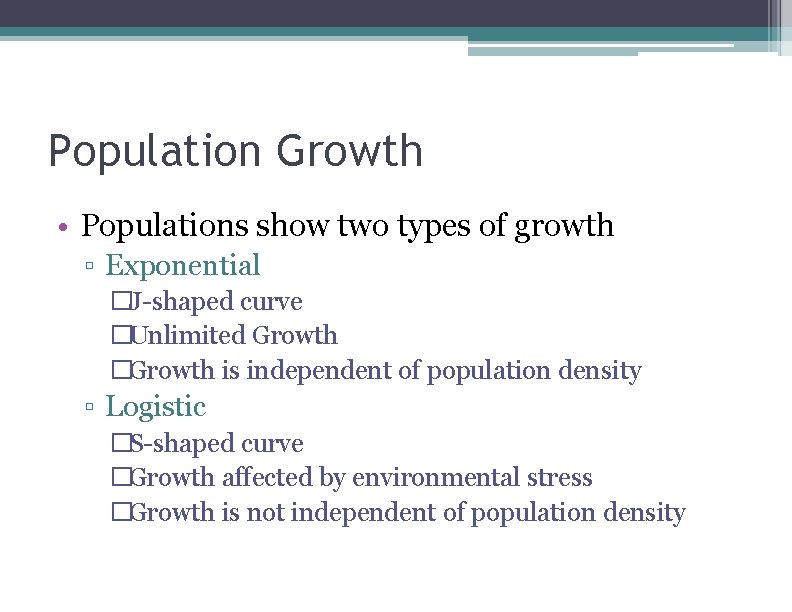 Population Growth • Populations show two types of growth ▫ Exponential �J-shaped curve �Unlimited