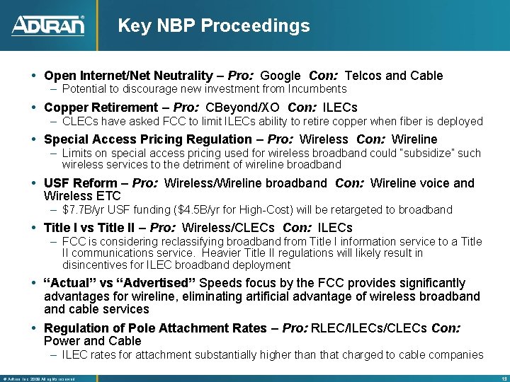 Key NBP Proceedings Open Internet/Net Neutrality – Pro: Google Con: Telcos and Cable –