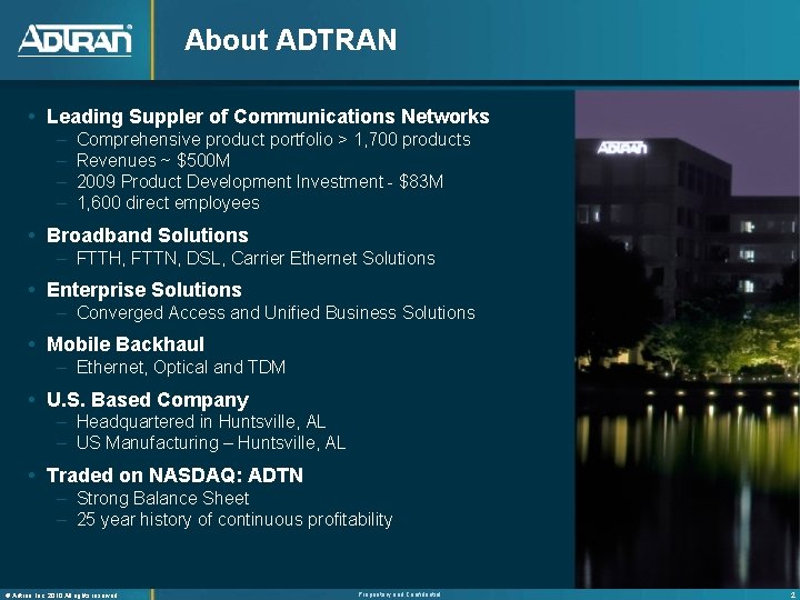 About ADTRAN Leading Suppler of Communications Networks – – Comprehensive product portfolio > 1,