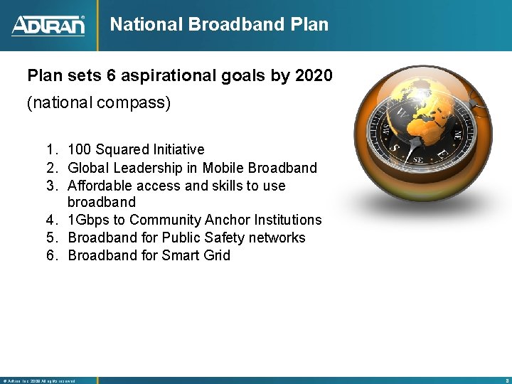 National Broadband Plan sets 6 aspirational goals by 2020 (national compass) 1. 100 Squared