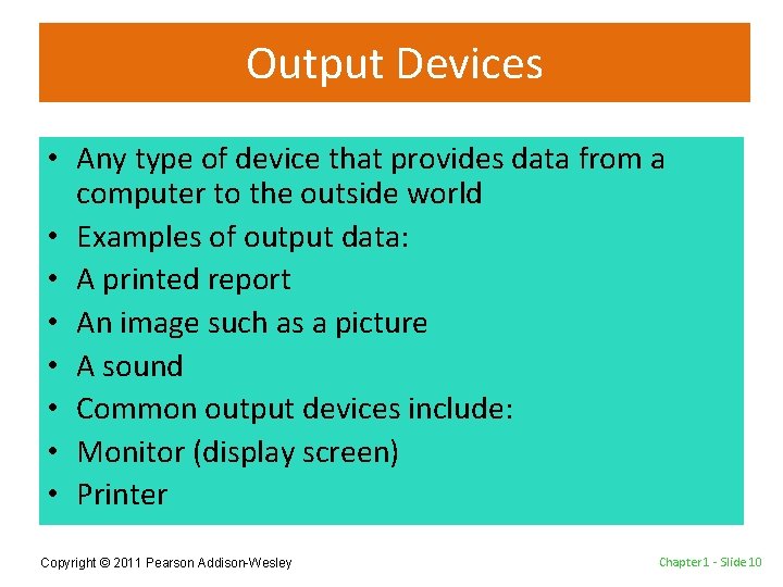 Output Devices • Any type of device that provides data from a computer to