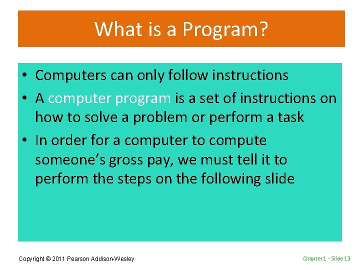 What is a Program? • Computers can only follow instructions • A computer program