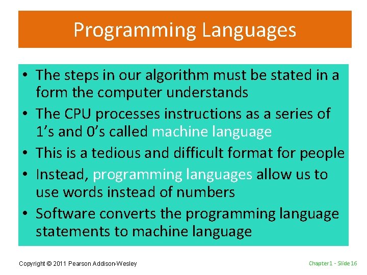 Programming Languages • The steps in our algorithm must be stated in a form