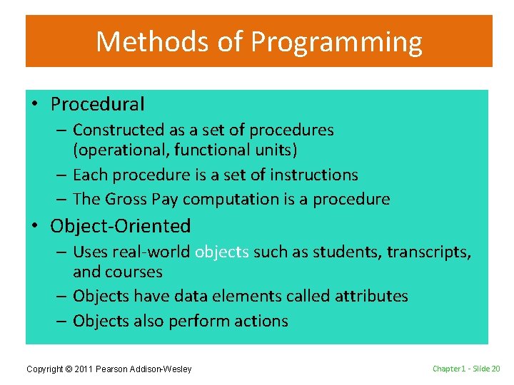 Methods of Programming • Procedural – Constructed as a set of procedures (operational, functional