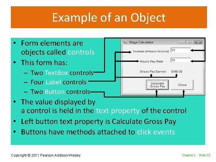 Example of an Object • Form elements are objects called controls • This form