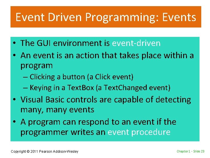 Event Driven Programming: Events • The GUI environment is event-driven • An event is
