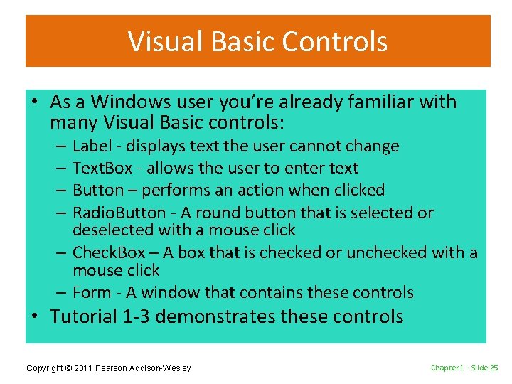 Visual Basic Controls • As a Windows user you’re already familiar with many Visual