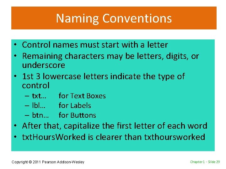 Naming Conventions • Control names must start with a letter • Remaining characters may