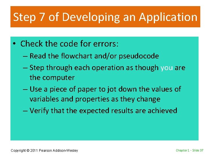 Step 7 of Developing an Application • Check the code for errors: – Read