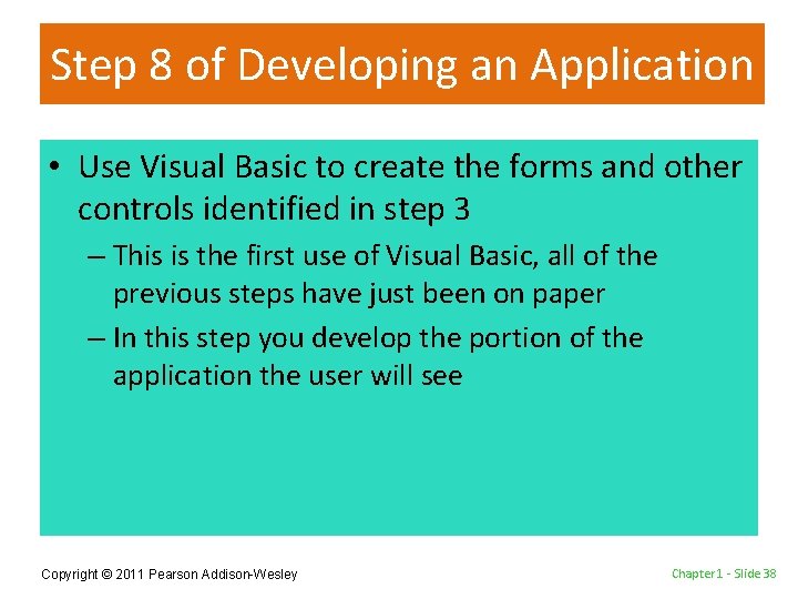 Step 8 of Developing an Application • Use Visual Basic to create the forms