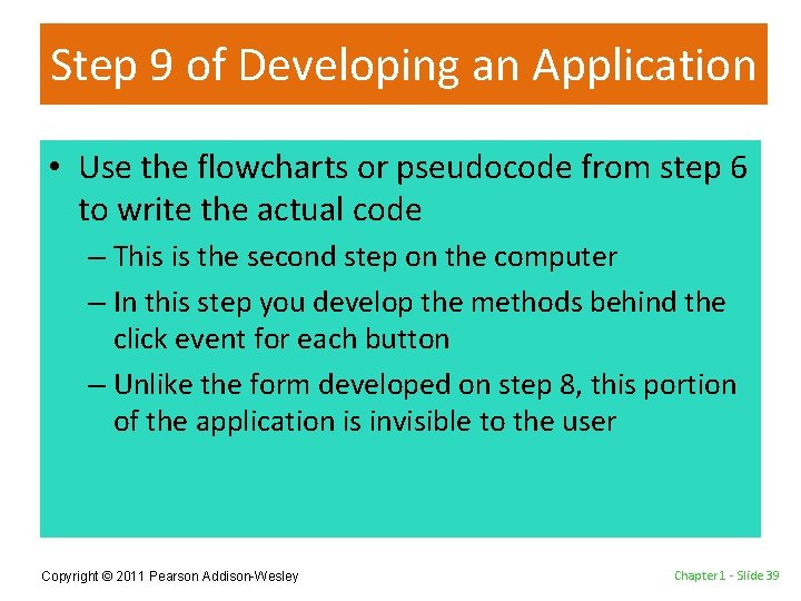 Step 9 of Developing an Application • Use the flowcharts or pseudocode from step