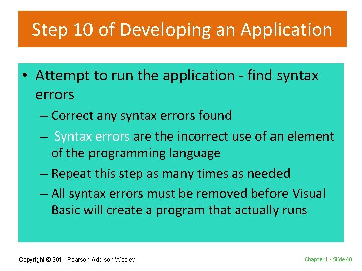 Step 10 of Developing an Application • Attempt to run the application - find