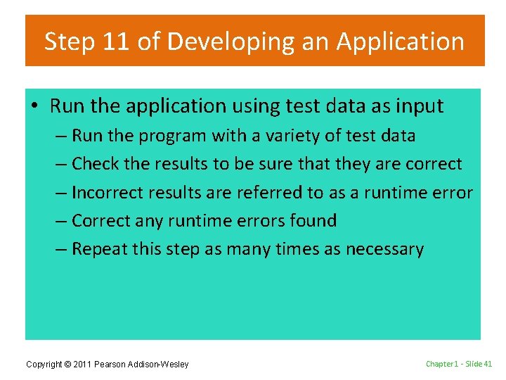 Step 11 of Developing an Application • Run the application using test data as
