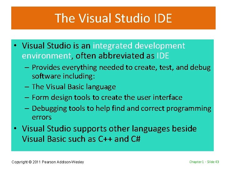 The Visual Studio IDE • Visual Studio is an integrated development environment, often abbreviated