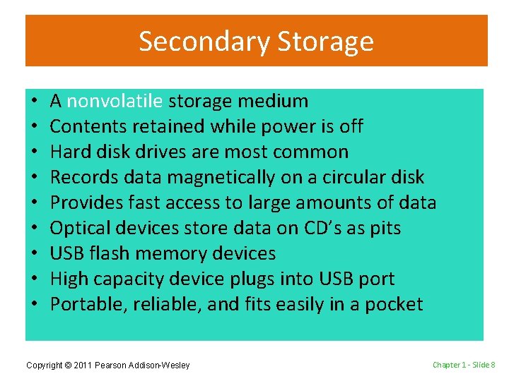Secondary Storage • • • A nonvolatile storage medium Contents retained while power is