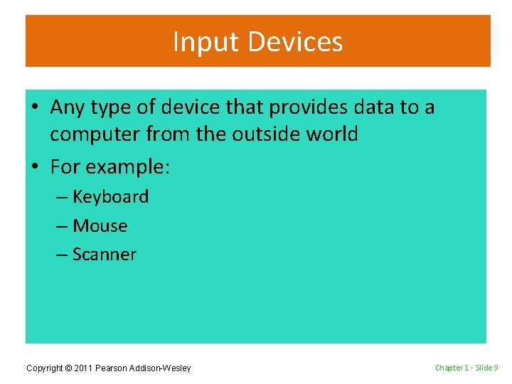 Input Devices • Any type of device that provides data to a computer from