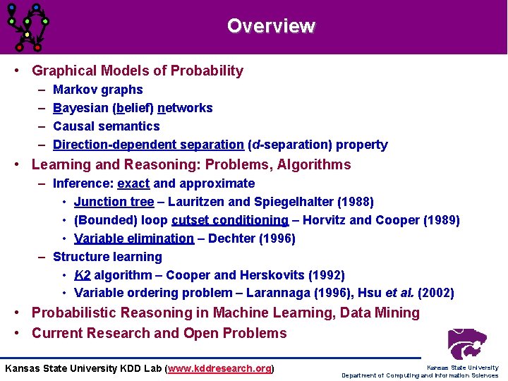 Overview • Graphical Models of Probability – – Markov graphs Bayesian (belief) networks Causal