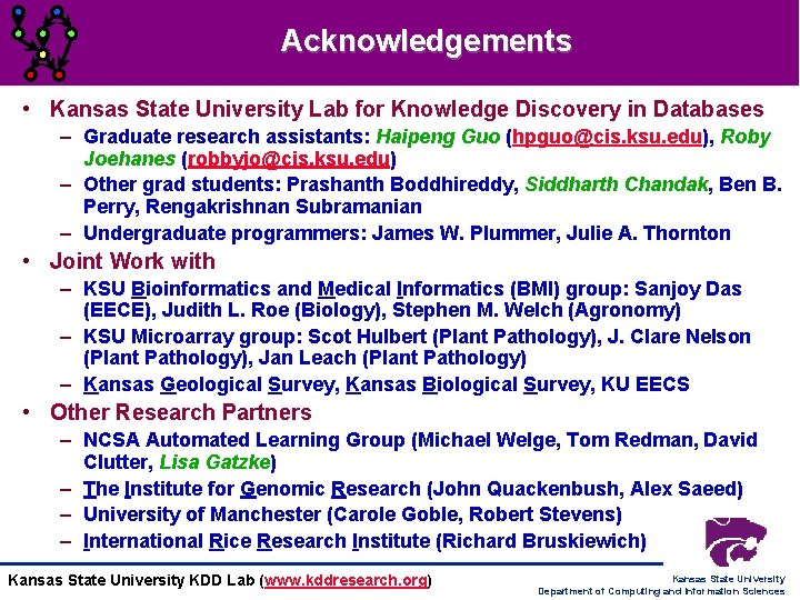Acknowledgements • Kansas State University Lab for Knowledge Discovery in Databases – Graduate research