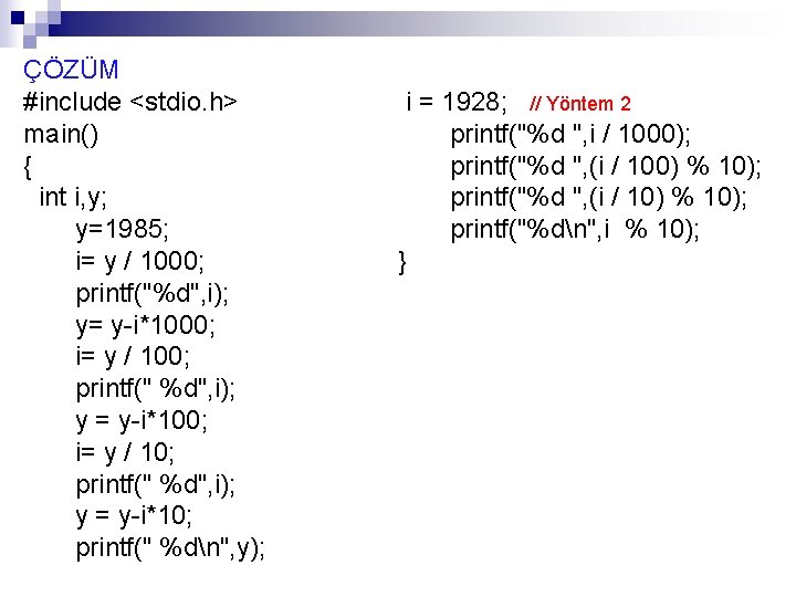  ÇÖZÜM #include <stdio. h> main() { int i, y; y=1985; i= y /