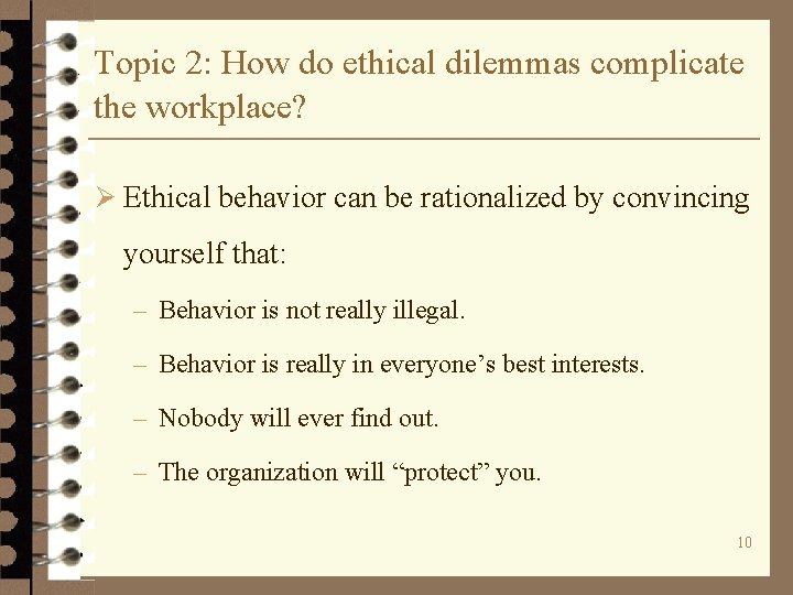 Topic 2: How do ethical dilemmas complicate the workplace? Ø Ethical behavior can be