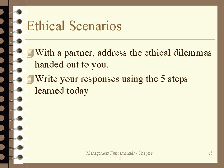 Ethical Scenarios 4 With a partner, address the ethical dilemmas handed out to you.