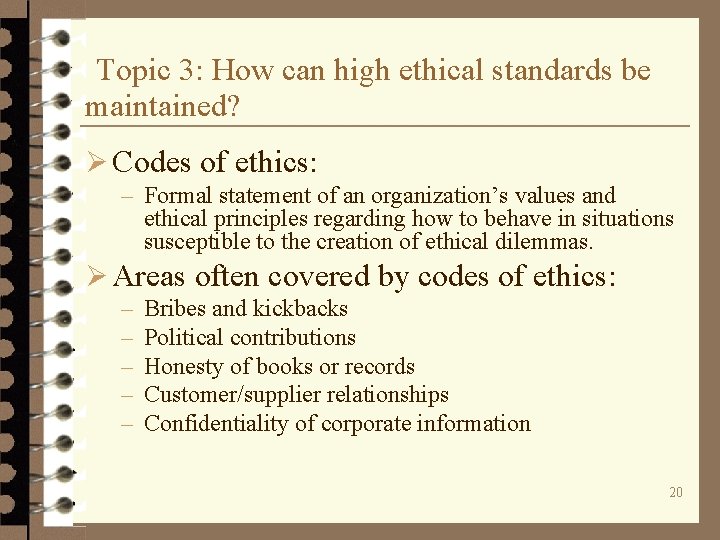 Topic 3: How can high ethical standards be maintained? Ø Codes of ethics: –