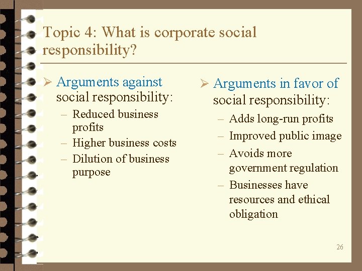 Topic 4: What is corporate social responsibility? Ø Arguments against social responsibility: – Reduced